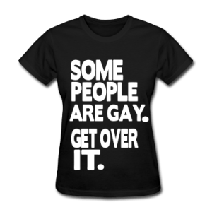SOME-PEOPLE-ARE-GAY.-GET-OVER-IT.-Women-s-T-Shirts